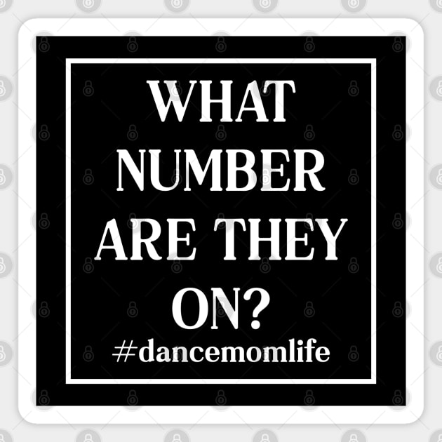 What Number Are They On? Dance Mom Life Magnet by Nisrine